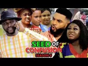 Seed Of Confusion Season 6 (2019)